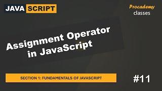 #11 Assignment Operator in JavaScript  | Fundamentals of JavaScript | A Complete JavaScript Course