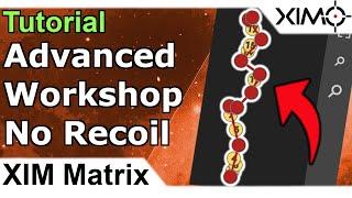 XIM Matrix - Advanced XIM Workshop Tutorial - How To Use The Workshop No Recoil Advanced Guide Anti