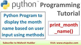 Python Program to display the month name based on user input using methods by Mahesh Huddar