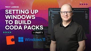 Setting Up Windows to Build Coda Packs | Part 1