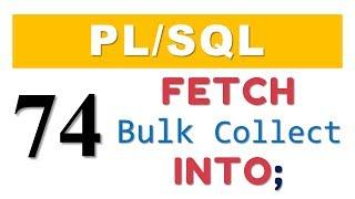 PL/SQL tutorial 74: PL/SQL Bulk Collect Clause with FETCH-INTO statement of an explicit cursor