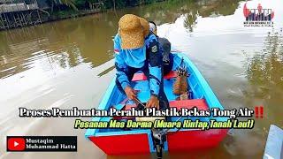 Proses Pembuatan Perahu Plastik Bekas Tong Air ‼️ Pesanan Mas Darma Muara Kintap