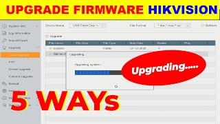 How to upgrade firmware hikvision - 5 Ways