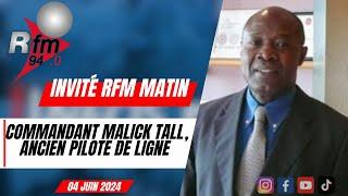 L'invité de la RFM matin | Commandant Malick TALL, ancien pilote de ligne - 04 juin 2024