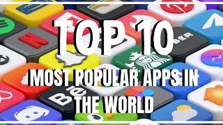 TOP 10 MOST POPULAR APPS IN THE WORLD