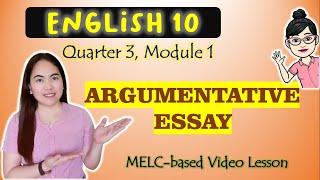 Argumentative Essay || GRADE 10 || MELC-based VIDEO LESSON | QUARTER 3 | MODULE 1