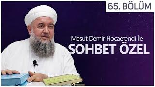 Sohbet Özel 65. Bölüm | Mesut Demir Hocaefendi | Berat TV