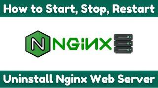 How to Start, Stop, Restart, Uninstall Nginx Web Server (Step by Step)