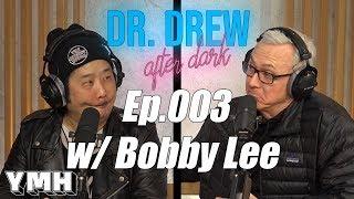 Dr. Drew After Dark w/ Bobby Lee - Ep. 03