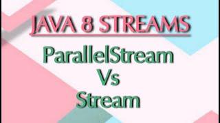 Parallel Stream Vs Stream in java 8 Stream