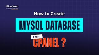 How to Create MySQL Database From cPanel? | MilesWeb