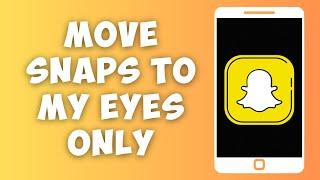 How To Move Snaps Into 'My Eyes Only'