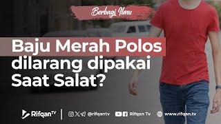 Baju Merah Polos dilarang dipakai Saat Salat? - Ustaz Dr. Muhammad Haikal Ali Basyarahil, M.A.