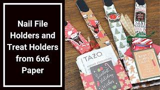 Nail File and Treat Holders -  Great Stocking Stuffers or Craft Fair Ideas! - Use Up Your 6x6 Paper