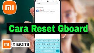 Cara reset Gboard kembali seperti semula di hp Xiaomi