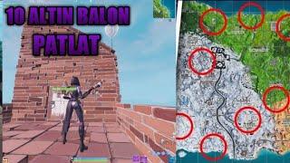 10  TANE ALTIN BALON PATLAT|GÖREVİ FORTNİTE  7.SEZON 9.HAFTA GÖREVLERİ| Fortnite Türkçe