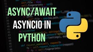 AsyncIO & Asynchronous Programming in Python