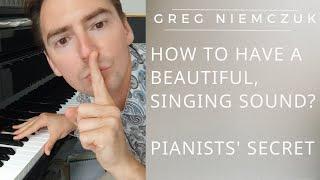 How to have a beautiful, singing sound on the piano? - Greg Niemczuk's TUTORIAL