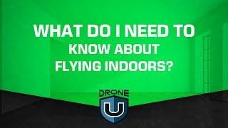 What Do I Need to Know About Flying Indoors?