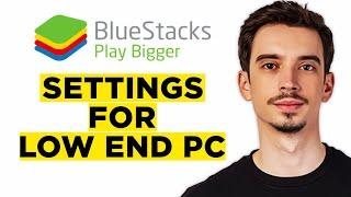 Best Bluestacks 5 Settings For Low End PC (2025) - Complete Tutorial