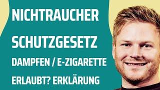 Nichtraucherschutzgesetz erklärt | E-Zigarette, Dampfen erlaubt? Öffentliche Gebäude