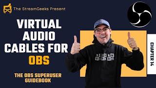 Virtual Audio Cables in OBS - Chapter 14 - OBS Superuser Guidebook