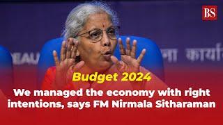 Budget 2024: We managed the economy with right intentions, says FM Nirmala Sitharaman