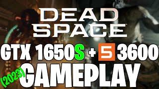 Dead Space (2023) Remake | GTX 1650S 4GB + Ryzen 5 3600 |