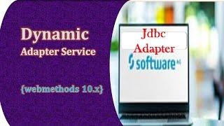 Dynamic Adapter service in webmethods||Dynamic sql in software ag 10.x||learning webmethods||SAG