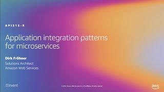 AWS re:Invent 2019: [REPEAT 3] Application integration patterns for microservices (API315-R3)