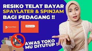 Resiko Telat Bayar Spaylater & Spinjam, Toko Pedagang Bisa Ditutup! Resiko Galbay Shopee Paylater