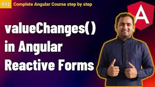 valueChanges() in angular reactive forms| Reactive forms in angular | Complete Angular Tutorial