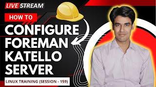 Session - 159 | Foreman Katello Server Configuration | Part -1| Foreman Server | Nehra Classes