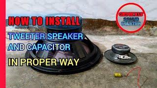 HOW TO INSTALL TWEETER SPEAKER WITH CAPACITOR IN PROPER WAY ️