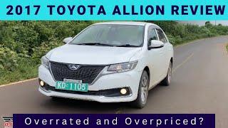 2017 TOYOTA ALLION: OVERRATED AND OVERPRICED? #toyota #toyotaallion