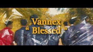 Vannex - Blessed (Official Music Video) (Prod. X-Ze)