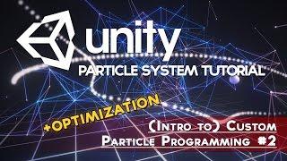 Unity - Intro to Custom Particle System Programming (Optimization)