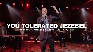 You Tolerated Jezebel | Russell Johnson | 07.17.22