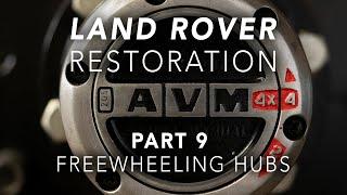 Free Wheeling Hubs - Land Rover Restoration Part 9