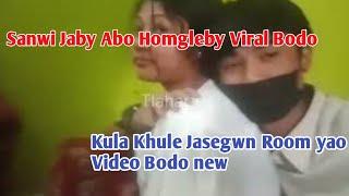 Sanwi Jaby Abo Homgleby Viral Bodo/ Kula Khule Jasegwn Room yao Video Bodo new/ Tlahary