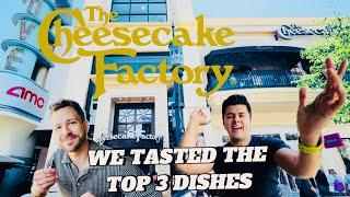 Top 3 BEST dishes at THE CHEESECAKE FACTORY