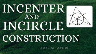 INCENTER & INCIRCLE Construction in Easy steps - Grade 9 - Amazing Maths