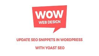 Wow Web Design Tutorial - Update SEO Snippet in Wordpress with Yoast SEO