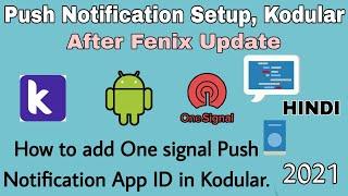 How to put One signal App ID in kodular after fenix update. Push notification app id is not showing.