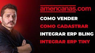 COMO VENDER NO MARKETPLACE AMERICANAS. COMO CADASTRAR E INTEGRAR COM ERP BLING E TINY ERP