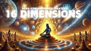 This is How SHIVA (Consciousness) created 16 Dimensions!