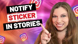 How To Use The Notify Sticker On Instagram Stories Get More Eyes On Your Content