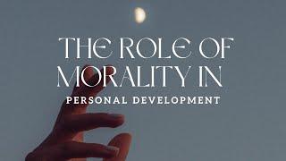 The Role of Morality in Personal Development