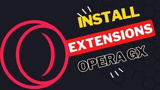 How to install  extensions in Opera GX browser