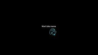 Animation meme | Won't Bite [Among Us]